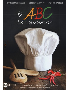 ABC IN CUCINA. IL LIBRO DEI TRUCCHI PER