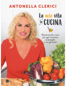 MIA VITA IN CUCINA. RICETTE FACILI E SAN