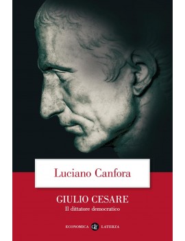 GIULIO CESARE. IL DITTATORE DEMOCRATICO