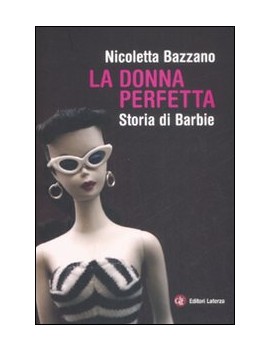 DONNA PERFETTA. STORIA DI BARBIE (LA)