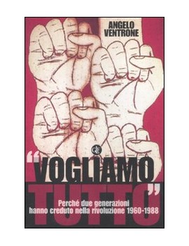 “VOGLIAMO TUTTO”. PERCHÉ DUE GENERAZIONI