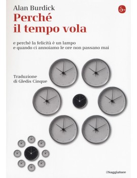 PERCHÉ IL TEMPO VOLA E PERCHÉ LA FELICIT