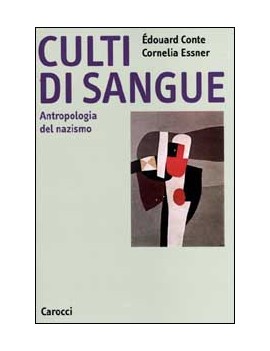 CULTI DI SANGUE. ANTROPOLOGIA DEL NAZISM