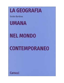 LA GEOGRAFIA UMANA NEL MONDO CONTEMPORAN