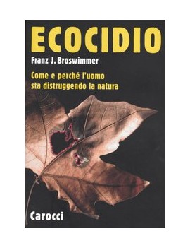 ECOCIDIO. COME E PERCH? L'UOMO STA DISTR