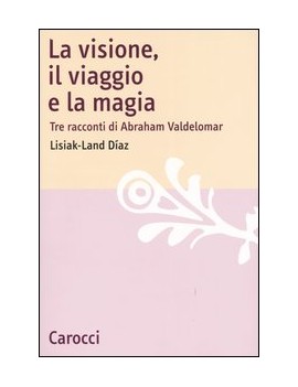 LA VISIONE, IL VIAGGIO E LA MAGIA