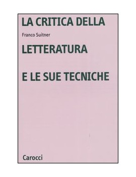 CRITICA DELLA LETTERATURA E LE SUE TECNI