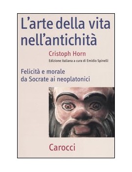 ARTE DELLA VITA NELL'ANTICHIT?. FELICIT?