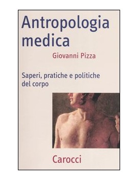 ANTROPOLOGIA MEDICA. SAPERI PRATICHE E P