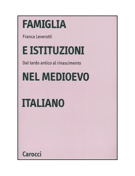 FAMIGLIA E ISTITUZIONI NEL MEDIOEVO ITAL