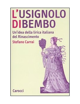 USIGNOLO DI BEMBO. UN'IDEA DELLA LIRICA