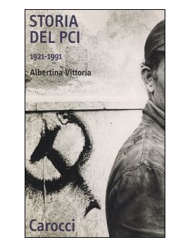 STORIA DEL PCI. DAL 1921 AL 1991