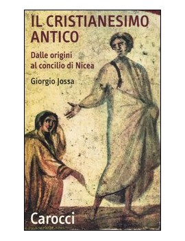 IL CRISTIANESIMO ANTICO. DALLE ORIGINI A