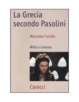 GRECIA SECONDO PASOLINI. MITO E CINEMA (