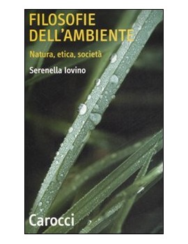 FILOSOFIE DELL'AMBIENTE. NATURA, ETICA,