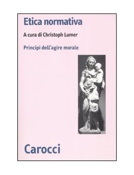 ETICA NORMATIVA. I PRINCIPI DELL'AZIONE