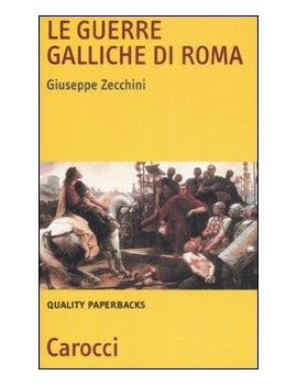 GUERRE GALLICHE DI ROMA (LE)