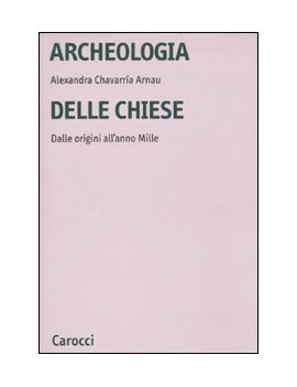 ARCHEOLOGIA DELLE CHIESE. DALLE ORIGINI