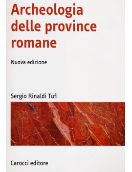 ARCHEOLOGIA DELLE PROVINCE ROMANE