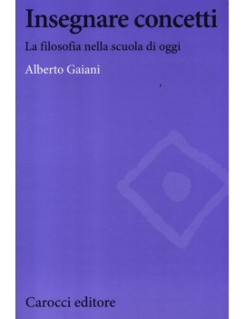 INSEGNARE CONCETTI. LA FILOSOFIA NELLA S