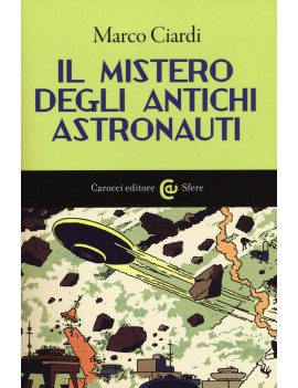 MISTERO DEGLI ANTICHI ASTRONAUTI (IL)