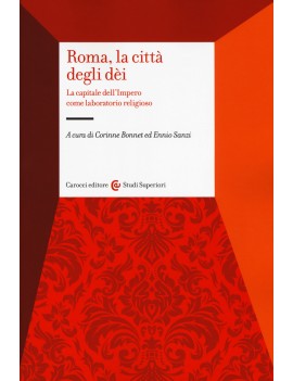 ROMA LA CITTÀ DEGLI DEI. LA CAPITALE DEL