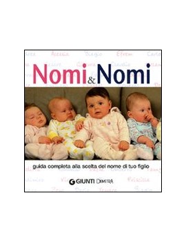 NOMI & NOMI. GUIDA COMPLETA ALLA SCELTA