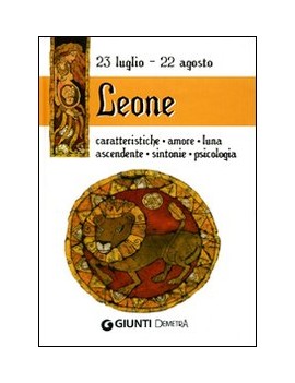 LEONE. CARATTERISTICHE AMORE LUNA ASCEND