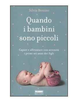 QUANDO I BAMBINI SONO PICCOLI. CAPIRE E