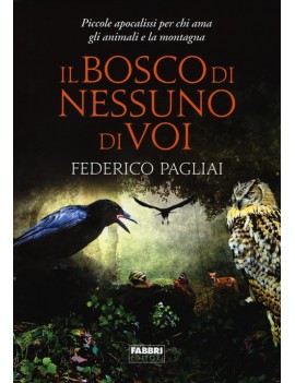 BOSCO DI NESSUNO DI VOI. PICCOLE APOCALI