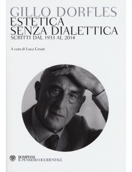 ESTETICA SENZA DIALETTICA. SCRITTI DAL 1