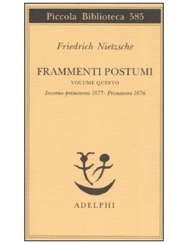 FRAMMENTI POSTUMI. VOL. 5: INVERNO-PRIMA