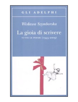 GIOIA DI SCRIVERE. TUTTE LE POESIE (1945