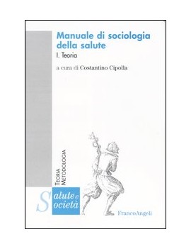 MANUALE DI SOCIOLOGIA DELLA SALUTE. VOL.