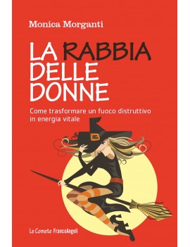 RABBIA DELLE DONNE. COME TRASFORMARE UN