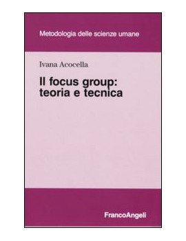 FOCUS GROUP. TEORIA E TECNICA (IL)