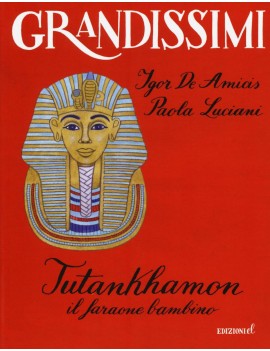 TUTANKHAMON. IL FARAONE BAMBINO