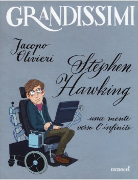 STEPHEN HAWKING. UNA MENTE VERSO L'INFIN