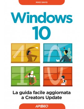 WINDOWS 10. LA GUIDA FACILE AGGIORNATA A