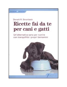 RICETTE FAI DA TE PER CANI E GATTI. UN'A