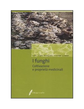 FUNGHI. COLTIVAZIONE E PROPRIET? MEDICIN