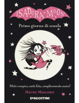 PRIMO GIORNO DI SCUOLA. ISADORA MOON. ED