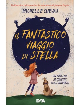 FANTASTICO VIAGGIO DI STELLA. UN'AMICIZI