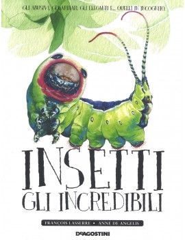 INSETTI. GLI INCREDIBILI. EDIZ. A COLORI