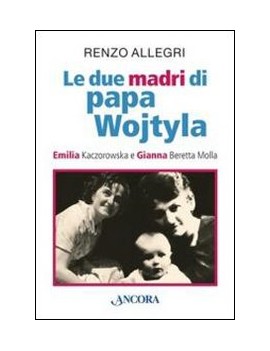 DUE ?MADRI? DI PAPA WOJTYLA. EMILIA KACZ