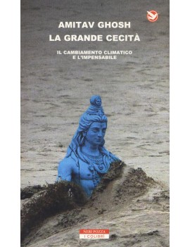 GRANDE CECITÀ. IL CAMBIAMENTO CLIMATICO