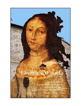 LAVINIA E IL POETA. LA VERA STORIA DI LA