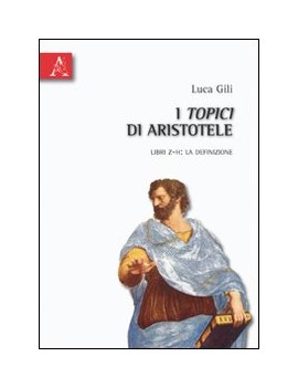 TOPICI DI ARISTOTELE LIBRI Z-H: LA DEF