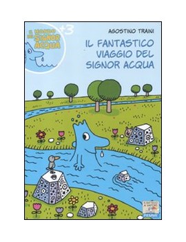 FANTASTICO VIAGGIO DEL SIGNOR ACQUA. EDI