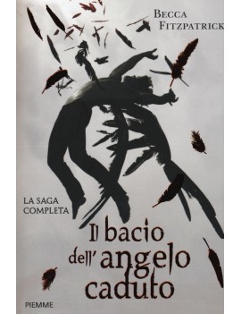 BACIO DELL'ANGELO CADUTO. LA SAGA COMPLE